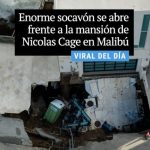 Enorme socavón se abre frente a la mansión de Nicolas Cage en Malibú