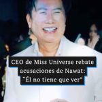 CEO de Miss Universe rebate acusaciones de Nawat: “Él no tiene que ver con el concurso”