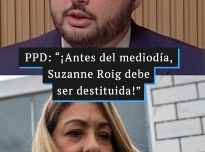 PPD: “¡Antes del mediodía, Suzanne Roig debe ser destituida!”